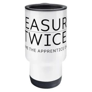 Measure Twice Travel Mug
